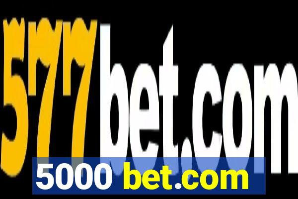 5000 bet.com